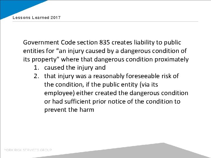 Lessons Learned 2017 Government Code section 835 creates liability to public entities for “an