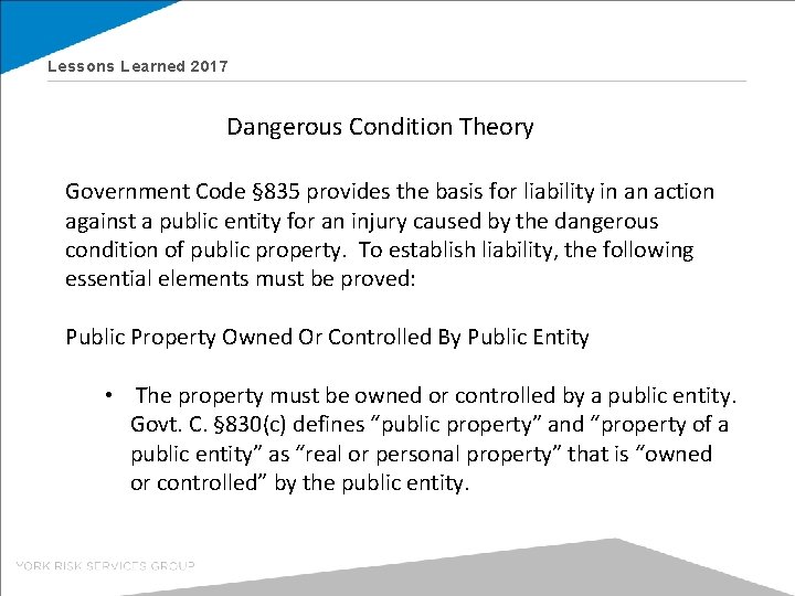 Lessons Learned 2017 Dangerous Condition Theory Government Code § 835 provides the basis for