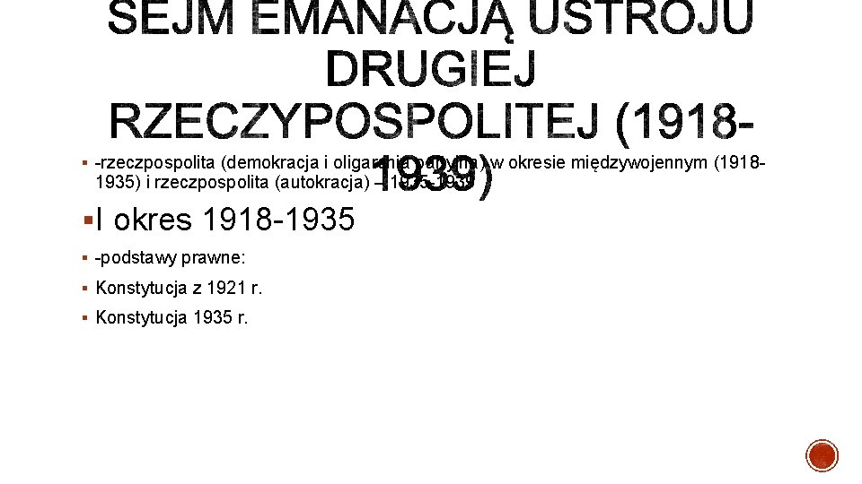 § rzeczpospolita (demokracja i oligarchia partyjna) w okresie międzywojennym (1918 1935) i rzeczpospolita (autokracja)