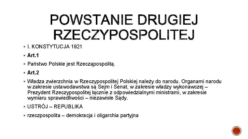 § I. KONSTYTUCJA 1921 § Art. 1 § Państwo Polskie jest Rzecząpospolitą. § Art.