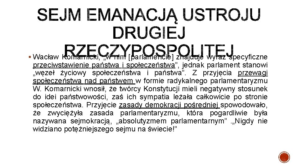 § Wacław Komarnicki, „w nim [parlamencie] znajduje wyraz specyficzne przeciwstawienie państwa i społeczeństwa”, jednak