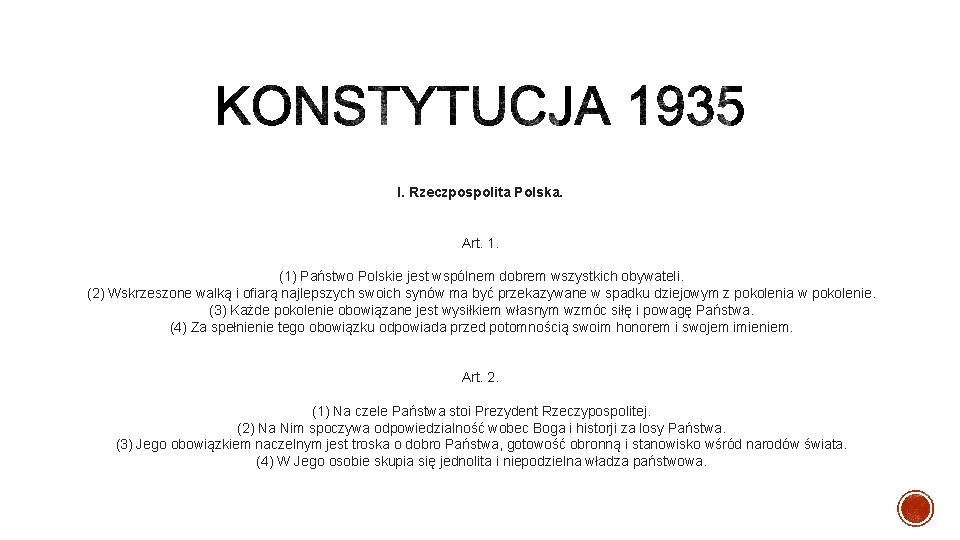 I. Rzeczpospolita Polska. Art. 1.  (1) Państwo Polskie jest wspólnem dobrem wszystkich obywateli.  (2)