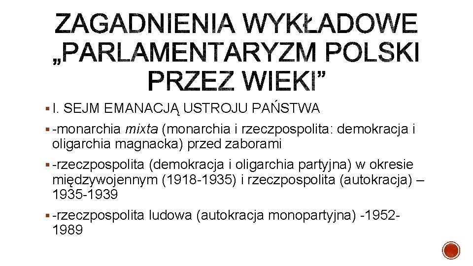 § I. SEJM EMANACJĄ USTROJU PAŃSTWA § monarchia mixta (monarchia i rzeczpospolita: demokracja i