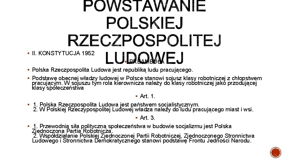 § II. KONSTYTUCJA 1952 § PREAMBUŁA § Polska Rzeczpospolita Ludowa jest republiką ludu pracującego.