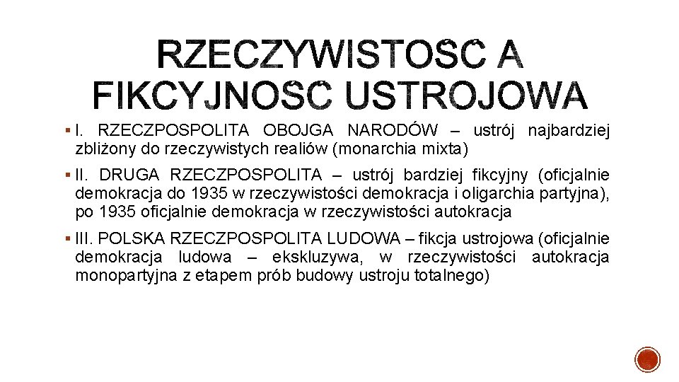 § I. RZECZPOSPOLITA OBOJGA NARODÓW – ustrój najbardziej zbliżony do rzeczywistych realiów (monarchia mixta)