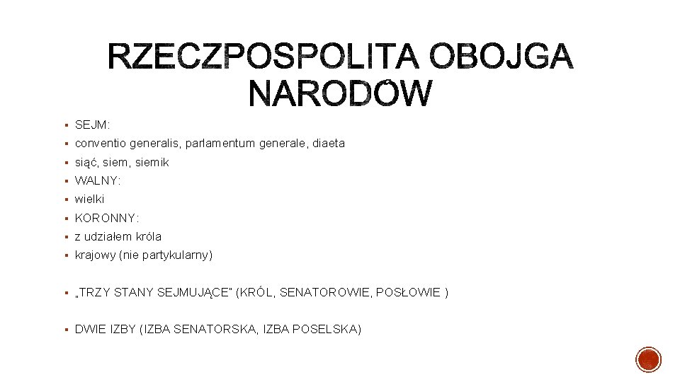 § SEJM: § conventio generalis, parlamentum generale, diaeta § siąć, siemik § WALNY: §