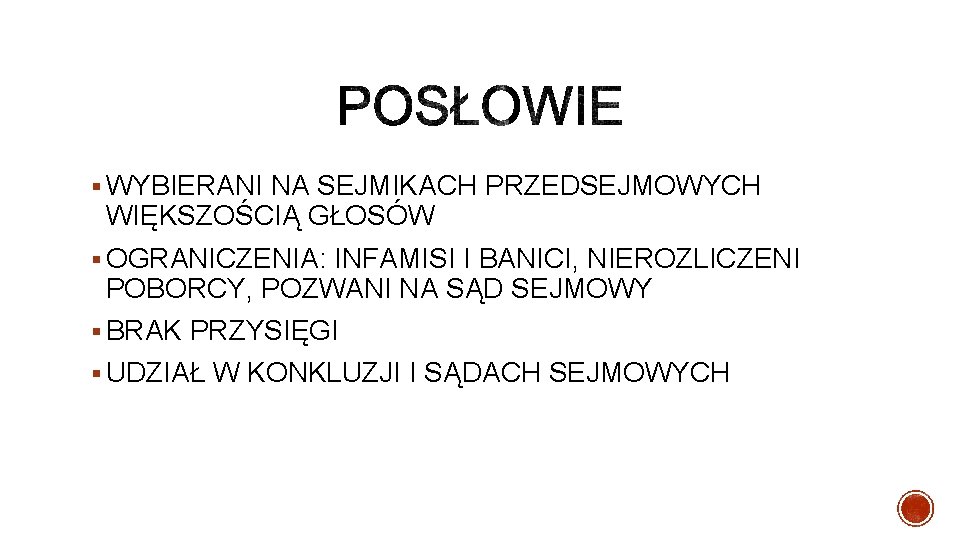 § WYBIERANI NA SEJMIKACH PRZEDSEJMOWYCH WIĘKSZOŚCIĄ GŁOSÓW § OGRANICZENIA: INFAMISI I BANICI, NIEROZLICZENI POBORCY,