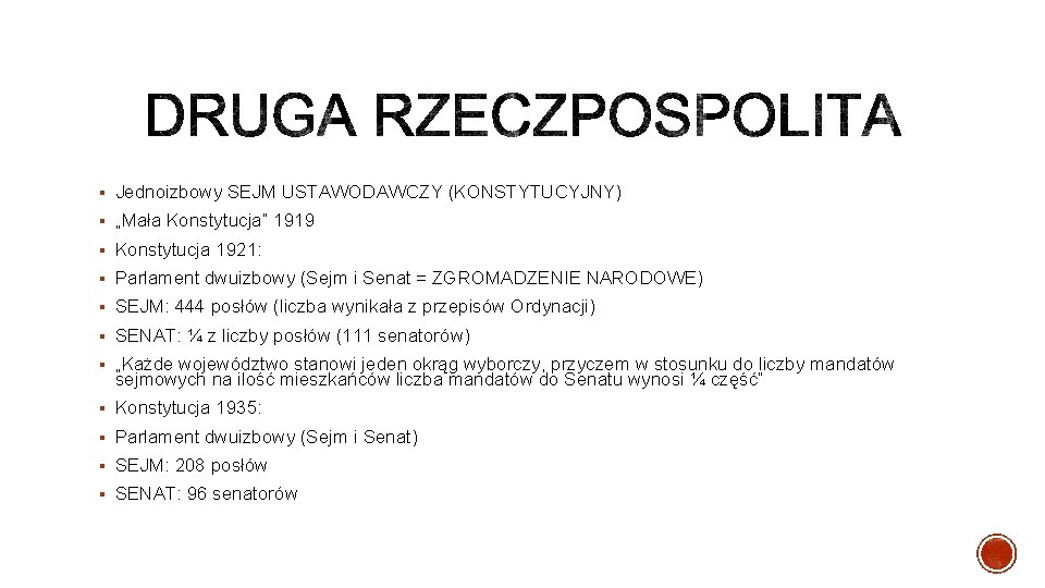 § Jednoizbowy SEJM USTAWODAWCZY (KONSTYTUCYJNY) § „Mała Konstytucja” 1919 § Konstytucja 1921: § Parlament