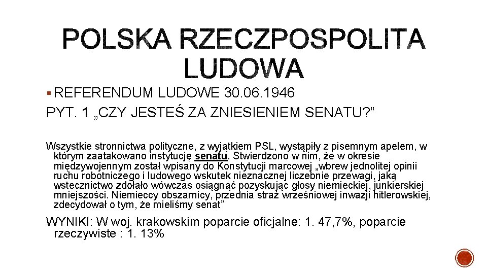 § REFERENDUM LUDOWE 30. 06. 1946 PYT. 1 „CZY JESTEŚ ZA ZNIESIENIEM SENATU? ”