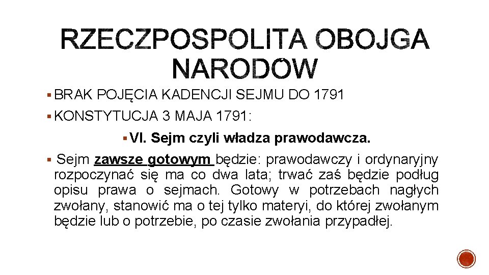 § BRAK POJĘCIA KADENCJI SEJMU DO 1791 § KONSTYTUCJA 3 MAJA 1791: § VI.