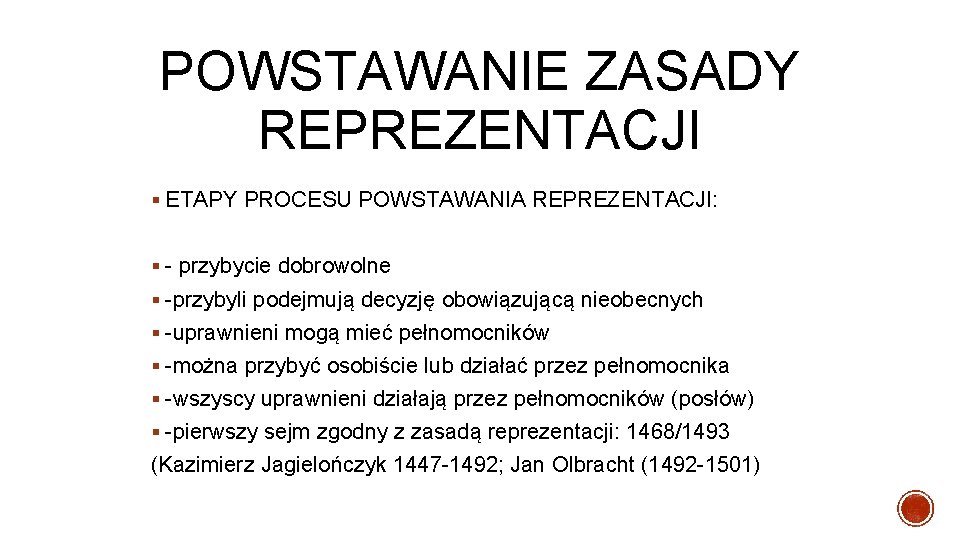 POWSTAWANIE ZASADY REPREZENTACJI § ETAPY PROCESU POWSTAWANIA REPREZENTACJI: § przybycie dobrowolne § przybyli podejmują