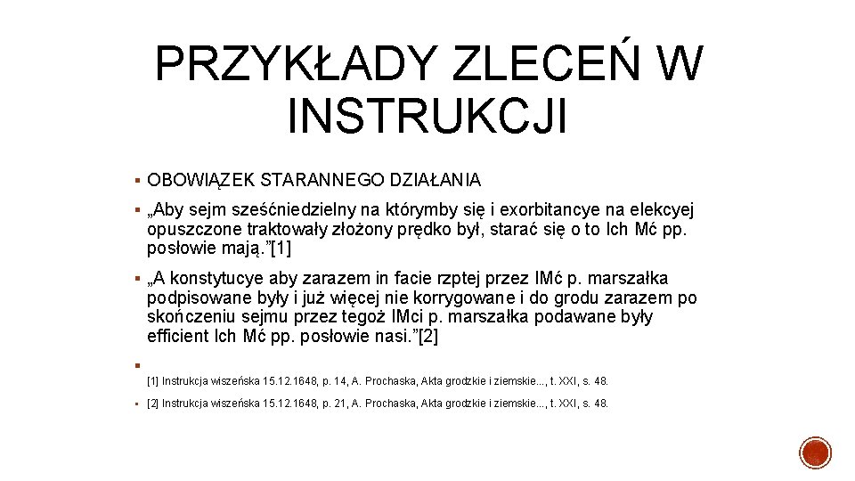 PRZYKŁADY ZLECEŃ W INSTRUKCJI § OBOWIĄZEK STARANNEGO DZIAŁANIA § „Aby sejm sześćniedzielny na którymby