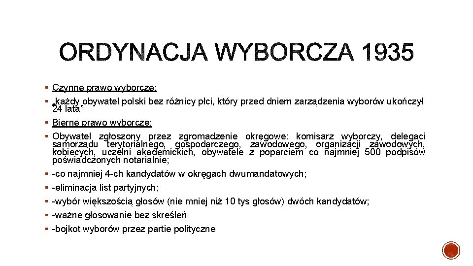 § Czynne prawo wyborcze: § „każdy obywatel polski bez różnicy płci, który przed dniem