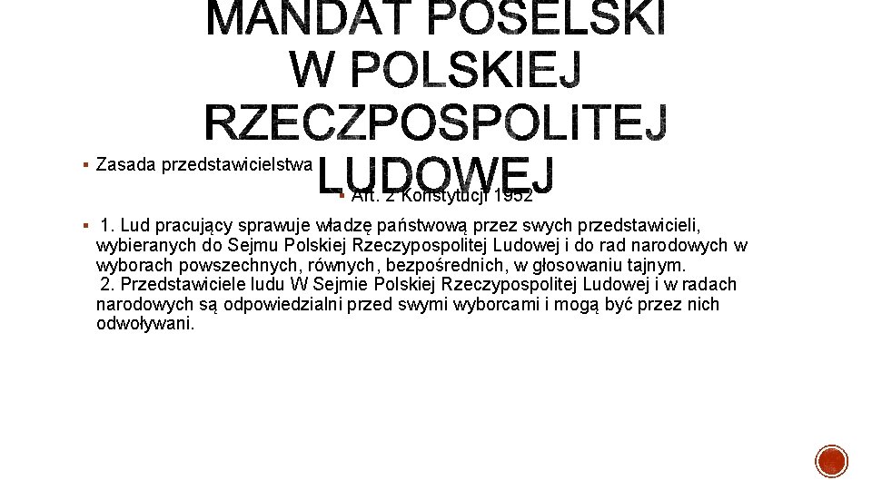 § Zasada przedstawicielstwa § Art. 2 Konstytucji 1952 §  1. Lud pracujący sprawuje władzę