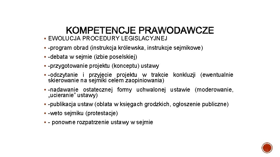 § EWOLUCJA PROCEDURY LEGISLACYJNEJ § program obrad (instrukcja królewska, instrukcje sejmikowe) § debata w