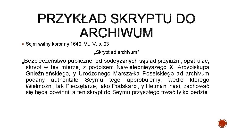 § Sejm walny koronny 1643, VL IV, s. 33 „Skrypt ad archivum” „Bezpieczeństwo publiczne,