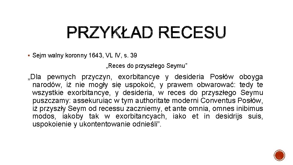 § Sejm walny koronny 1643, VL IV, s. 39 „Reces do przyszłego Seymu” „Dla