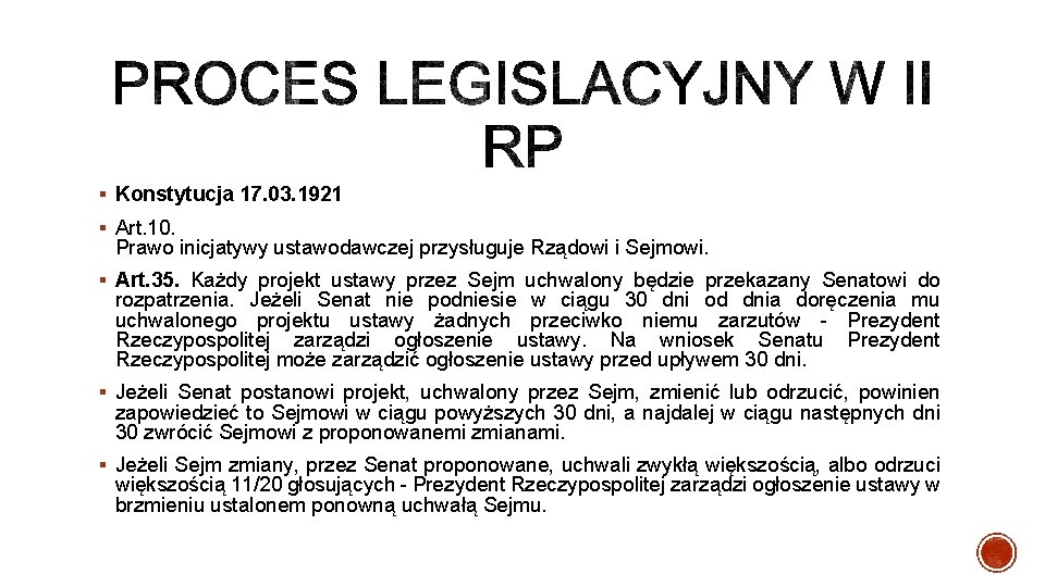 § Konstytucja 17. 03. 1921 § Art. 10. Prawo inicjatywy ustawodawczej przysługuje Rządowi i