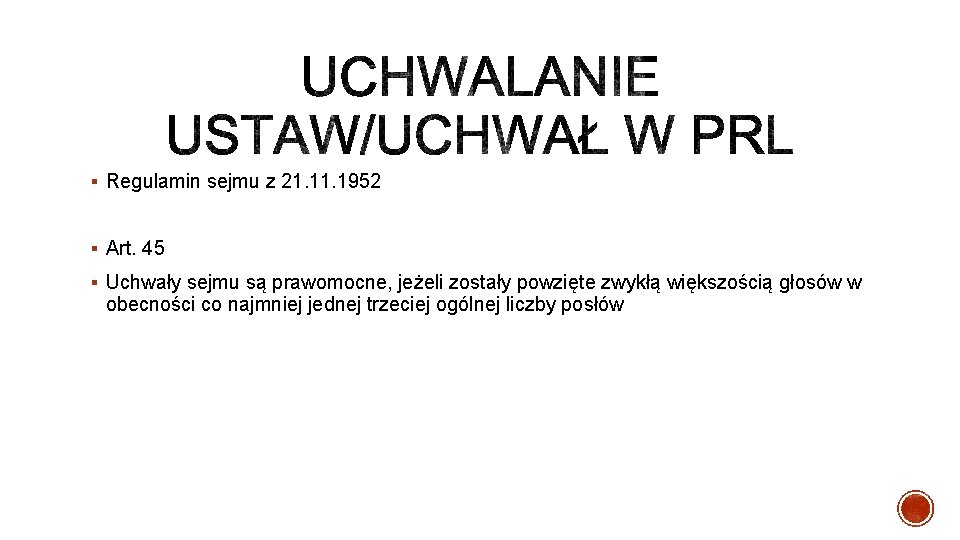 § Regulamin sejmu z 21. 1952 § Art. 45 § Uchwały sejmu są prawomocne,