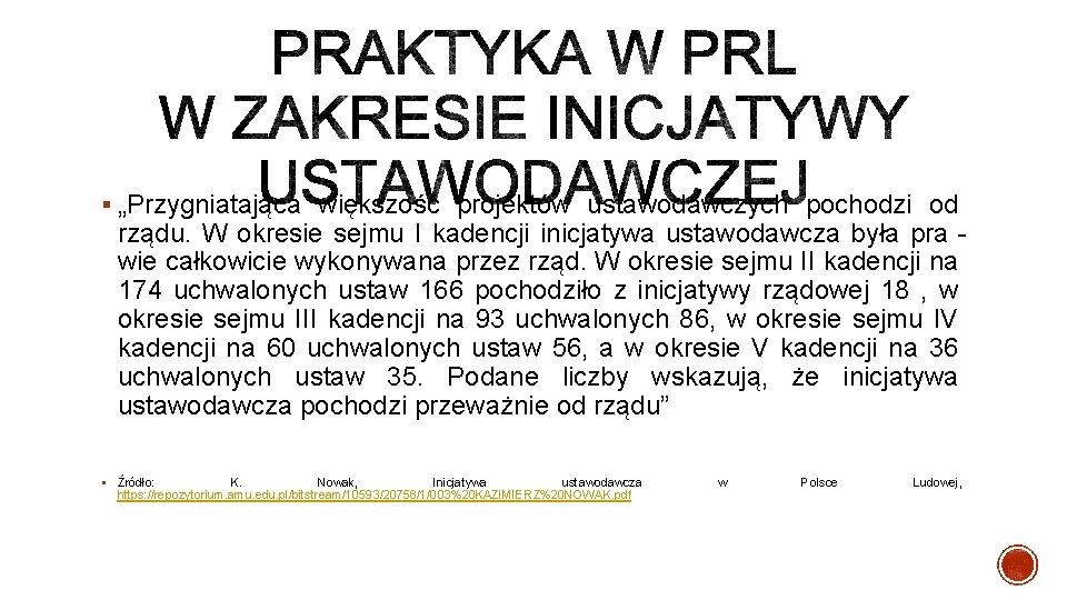 § „Przygniatająca większość projektów ustawodawczych pochodzi od rządu. W okresie sejmu I kadencji inicjatywa