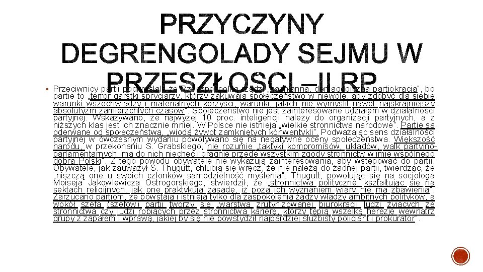 § Przeciwnicy partii podkreślali, że Rzeczpospolitą rządzi „zachłanna, demagogiczna partiokracja”, bo partie to „terror