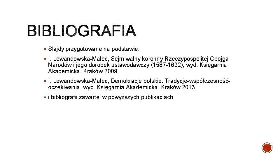 § Slajdy przygotowane na podstawie: § I. Lewandowska Malec, Sejm walny koronny Rzeczypospolitej Obojga