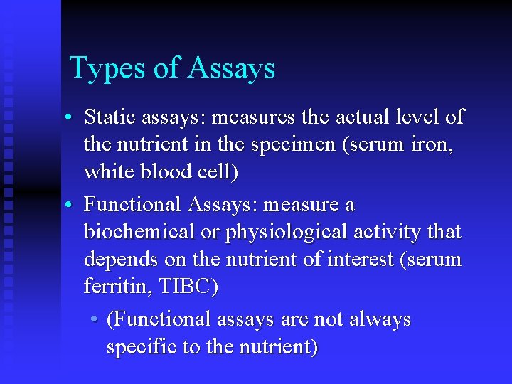 Types of Assays • Static assays: measures the actual level of the nutrient in