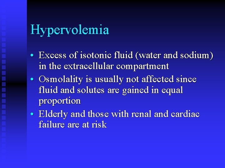 Hypervolemia • Excess of isotonic fluid (water and sodium) in the extracellular compartment •