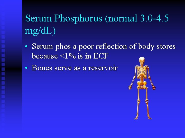 Serum Phosphorus (normal 3. 0 -4. 5 mg/d. L) • Serum phos a poor