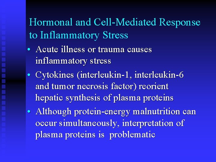 Hormonal and Cell-Mediated Response to Inflammatory Stress • Acute illness or trauma causes inflammatory