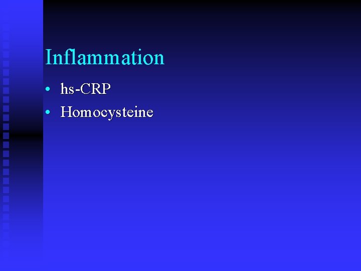 Inflammation • hs-CRP • Homocysteine 