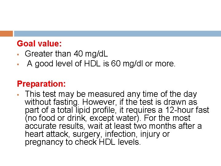 Goal value: § Greater than 40 mg/d. L § A good level of HDL