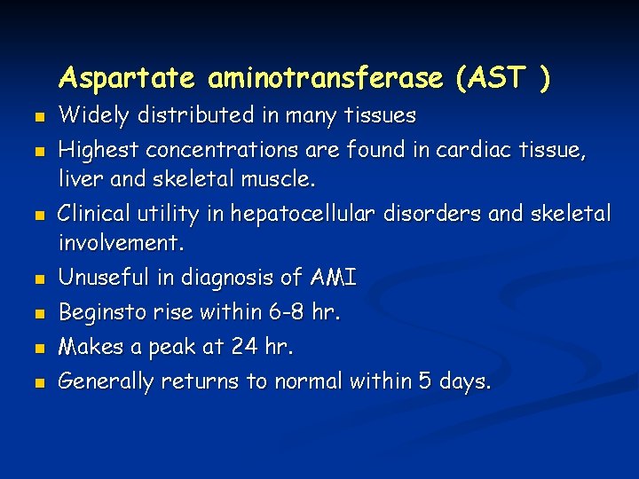 Aspartate aminotransferase (AST ) n n n Widely distributed in many tissues Highest concentrations