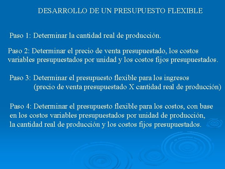 DESARROLLO DE UN PRESUPUESTO FLEXIBLE Paso 1: Determinar la cantidad real de producción. Paso