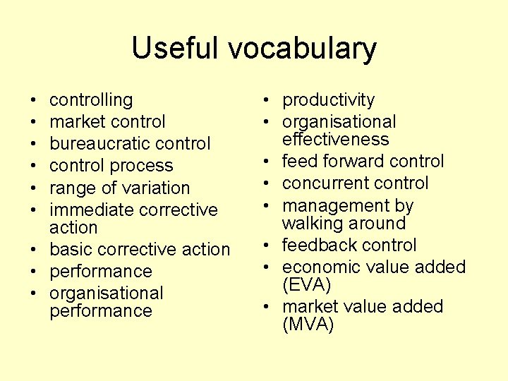 Useful vocabulary • • • controlling market control bureaucratic control process range of variation