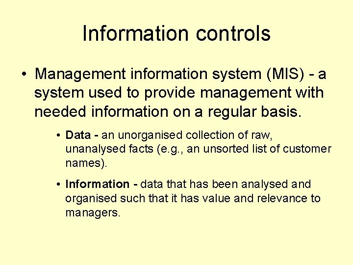 Information controls • Management information system (MIS) - a system used to provide management