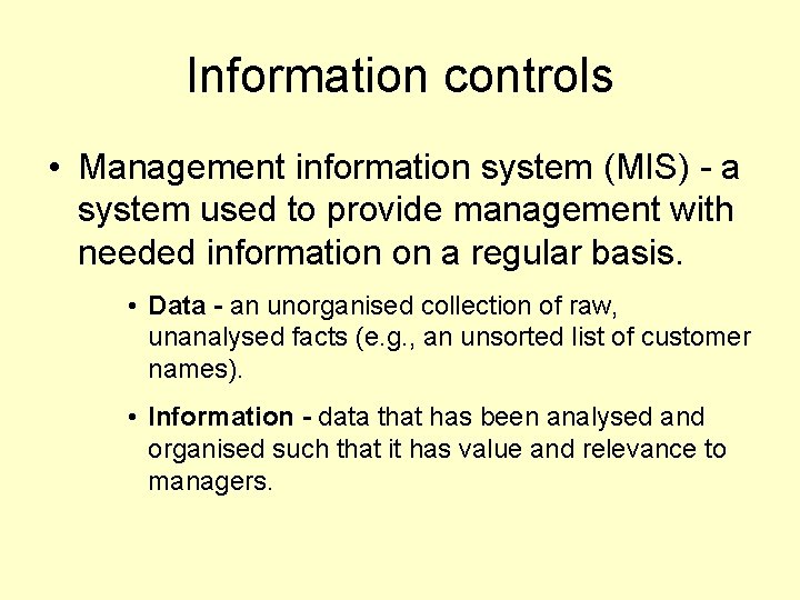 Information controls • Management information system (MIS) - a system used to provide management