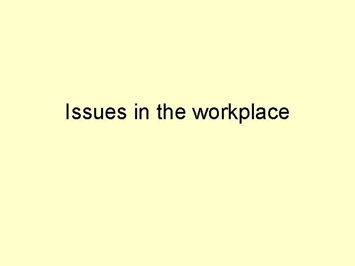 Issues in the workplace 