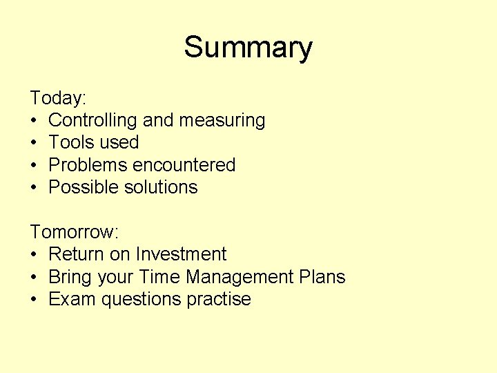 Summary Today: • Controlling and measuring • Tools used • Problems encountered • Possible