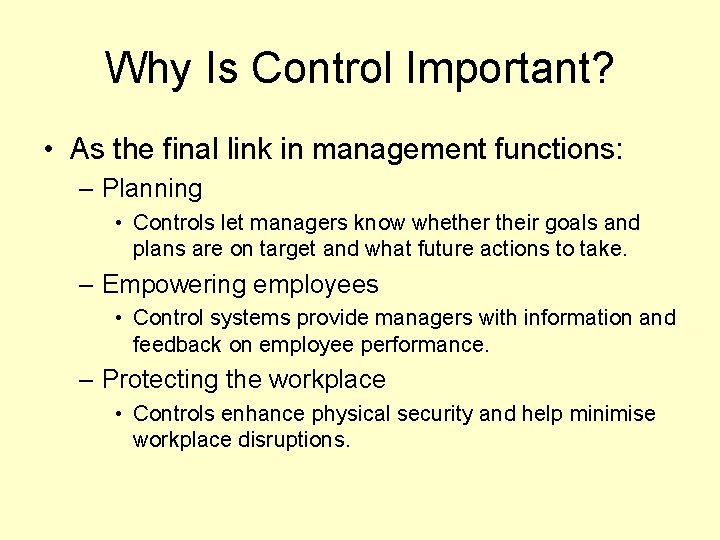 Why Is Control Important? • As the final link in management functions: – Planning