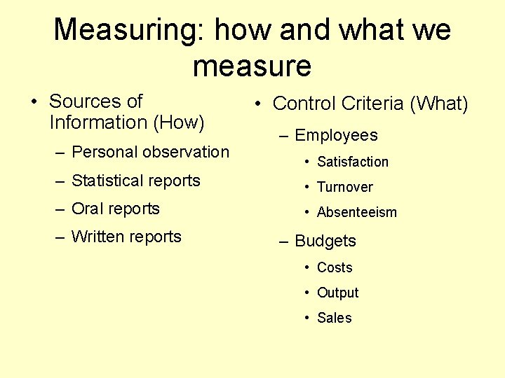 Measuring: how and what we measure • Sources of Information (How) – Personal observation