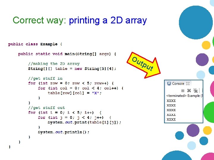 Correct way: printing a 2 D array Ou tpu t 