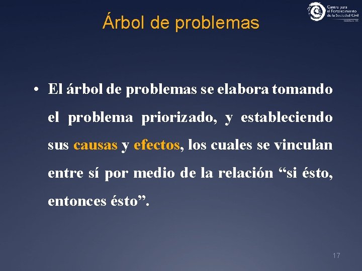 Árbol de problemas • El árbol de problemas se elabora tomando el problema priorizado,