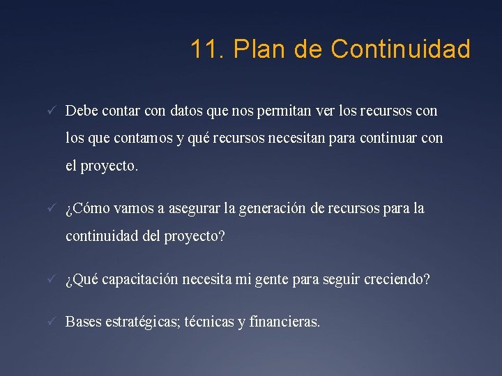 11. Plan de Continuidad ü Debe contar con datos que nos permitan ver los