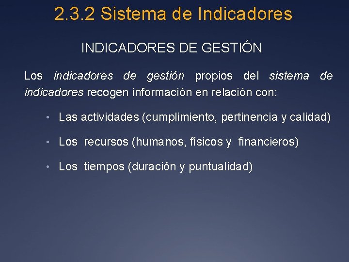 2. 3. 2 Sistema de Indicadores INDICADORES DE GESTIÓN Los indicadores de gestión propios