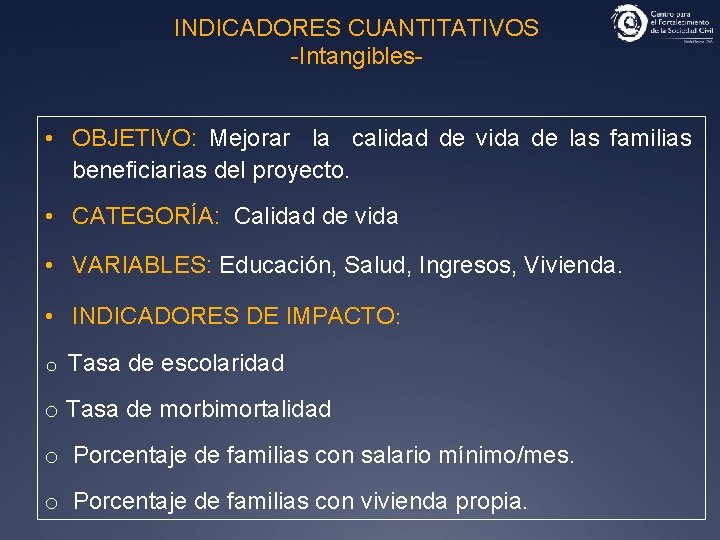 INDICADORES CUANTITATIVOS -Intangibles- • OBJETIVO: Mejorar la calidad de vida de las familias beneficiarias