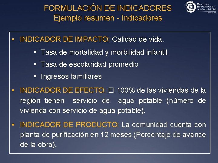 FORMULACIÓN DE INDICADORES Ejemplo resumen - Indicadores • INDICADOR DE IMPACTO: Calidad de vida.