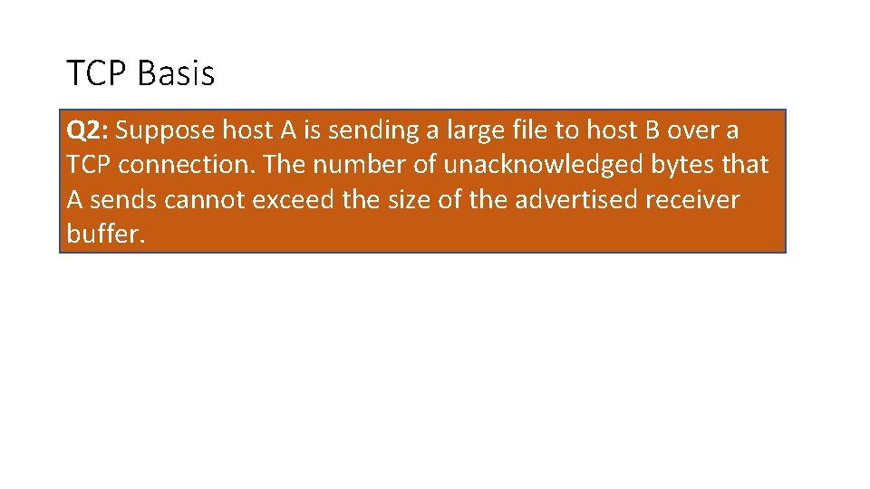 TCP Basis Q 2: Suppose host A is sending a large file to host TCP Basis Q 2: Suppose host A is sending a large file to host