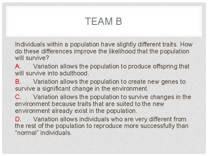TEAM B Individuals within a population have slightly different traits. How do these differences