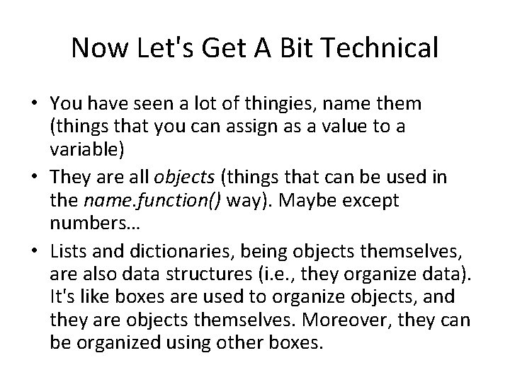 Now Let's Get A Bit Technical • You have seen a lot of thingies,